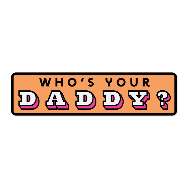 Who's Your Daddy - Bumper-tarra, vinyylitarra