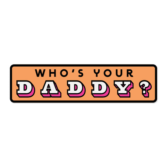 Who's Your Daddy - Bumper-tarra, vinyylitarra